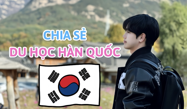 Chia Sẻ Kinh Nghiệm Du Học Hàn Quốc